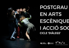 Cicle Diàlegs del Postgrau en arts escèniques i acció social